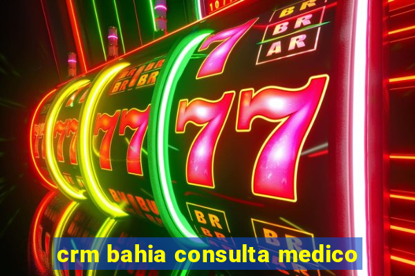 crm bahia consulta medico